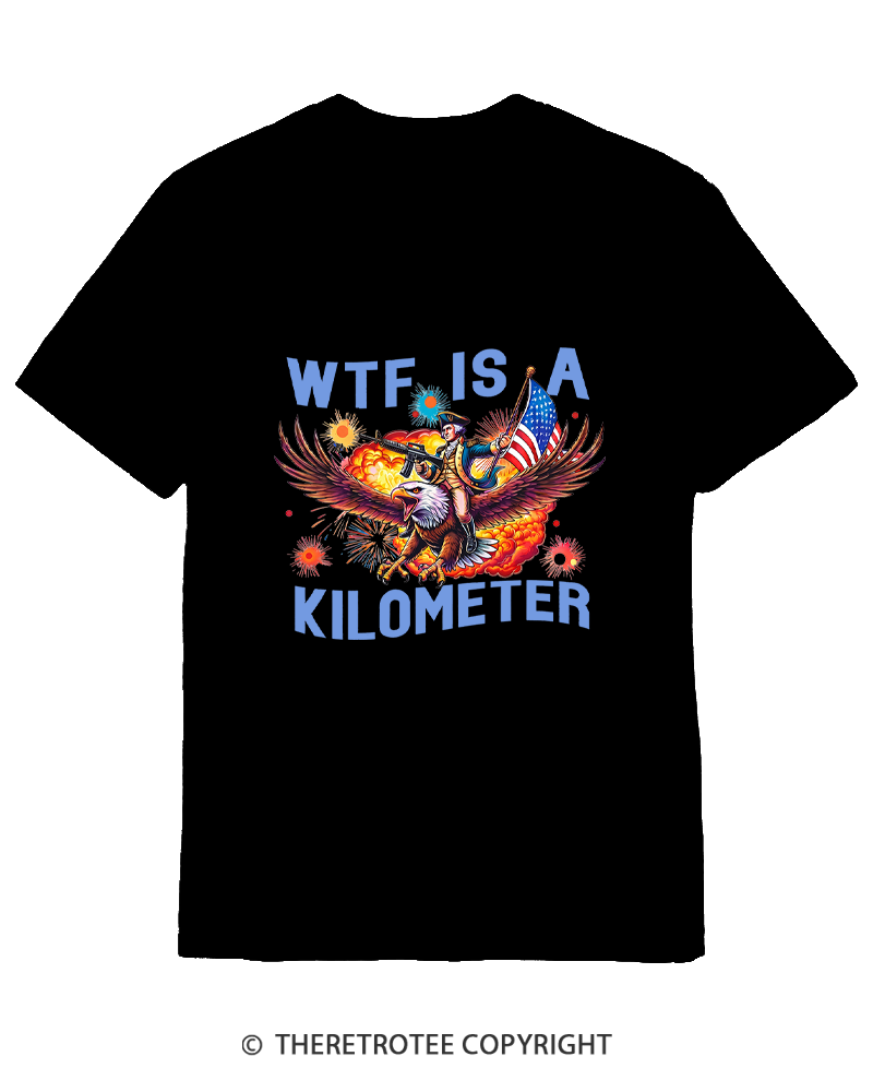 TheRetroTee WTF Is A Kilometer 1776 Cotton T-Shirt