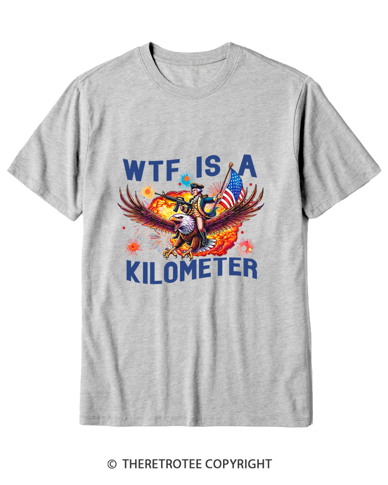 TheRetroTee WTF Is A Kilometer 1776 Cotton T-Shirt