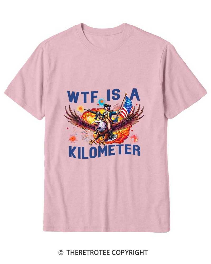 TheRetroTee WTF Is A Kilometer 1776 Cotton T-Shirt