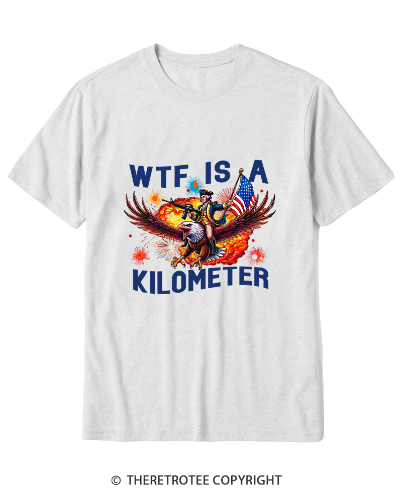 TheRetroTee WTF Is A Kilometer 1776 Cotton T-Shirt