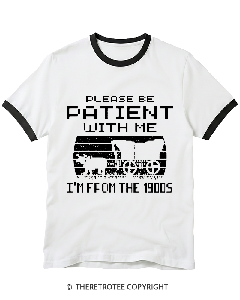 TheRetroTee Please Be Patient, I'm From the 1900s Ringer T-shirt
