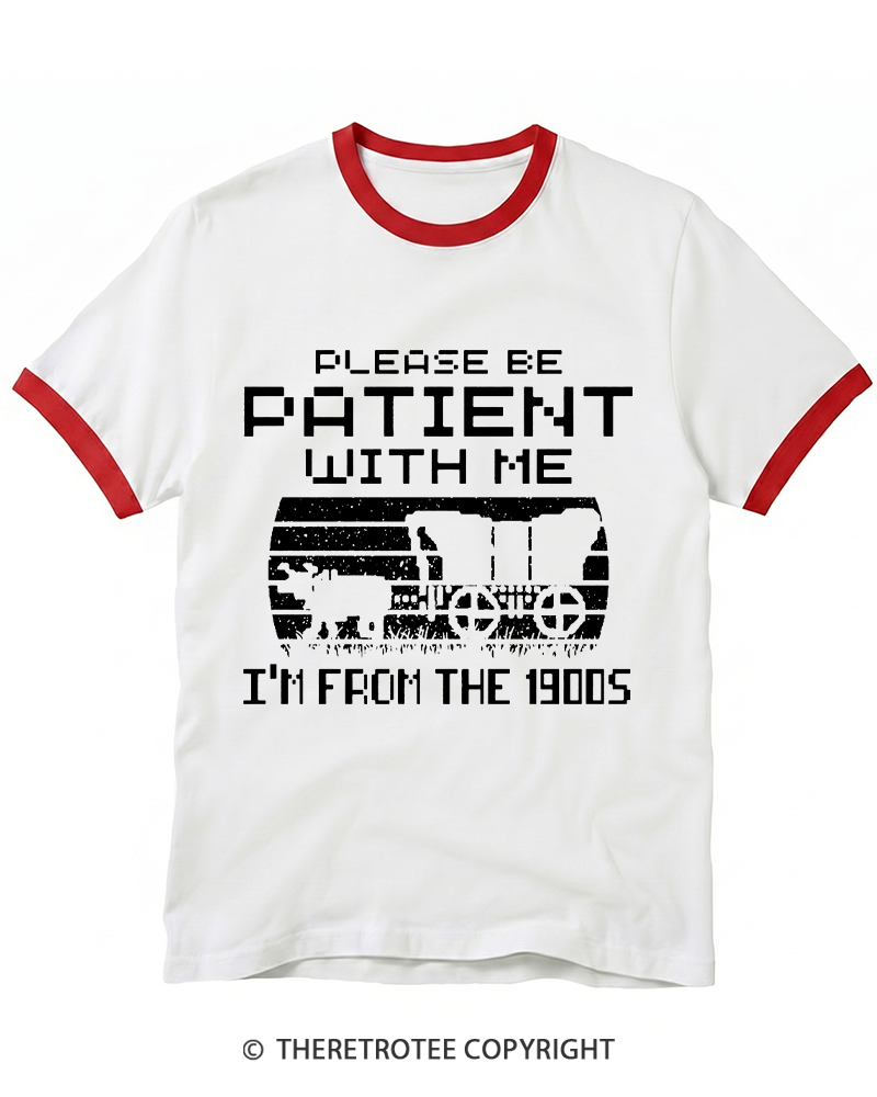 TheRetroTee Please Be Patient, I'm From the 1900s Ringer T-shirt