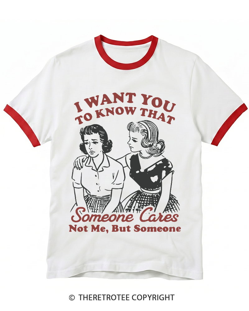 TheRetroTee I Want You To Know That Someone Cares 1950s Ringer T-shirt