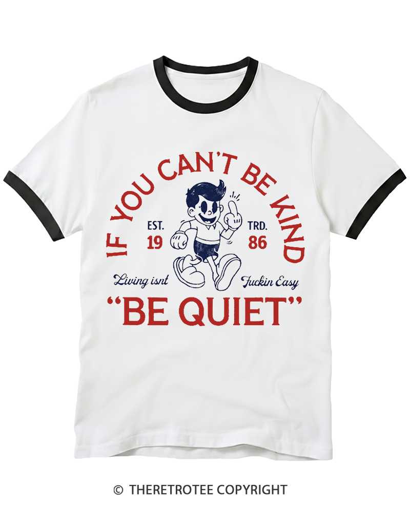 TheRetroTee If You Can't Be Kind, Be Quiet 1950s Ringer T-shirt