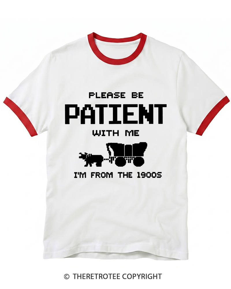 TheRetroTee Please Be Patient with Me I'm from the 1900s Ringer T-shirt