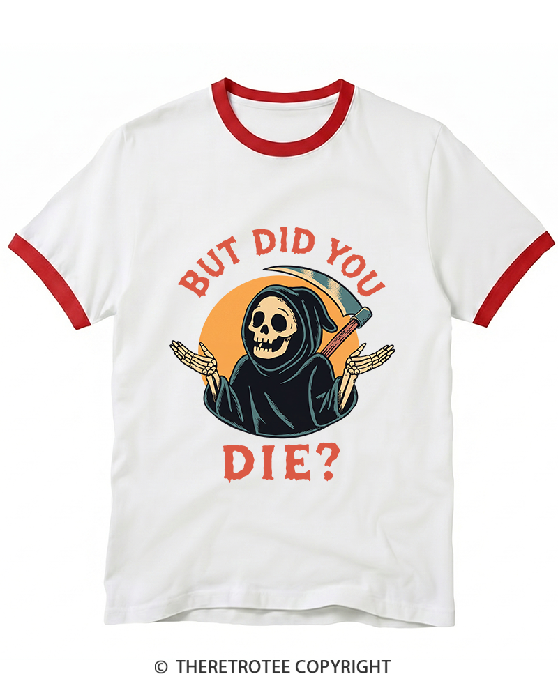 TheRetroTee But Did You Die 1990s Ringer T-Shirt