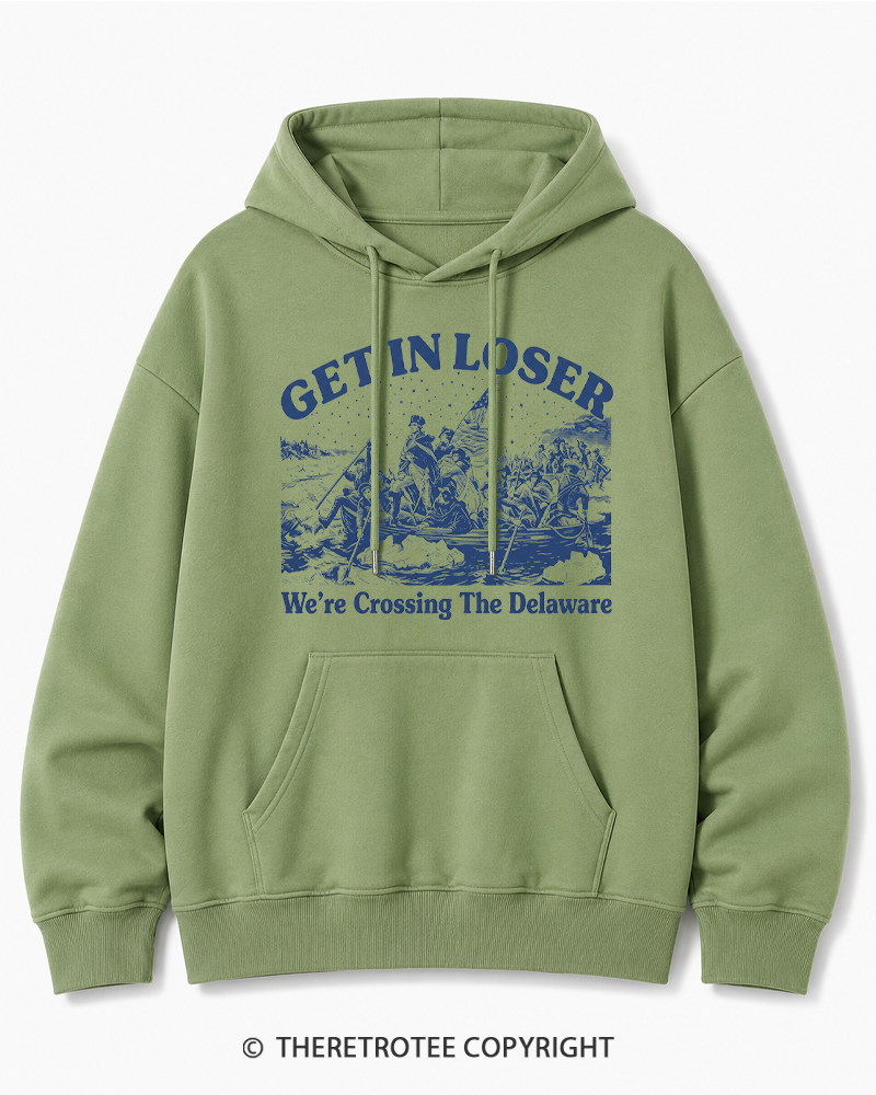 TheRetroTee Get In Loser We're Crossing The Delaware Cotton Hoodie