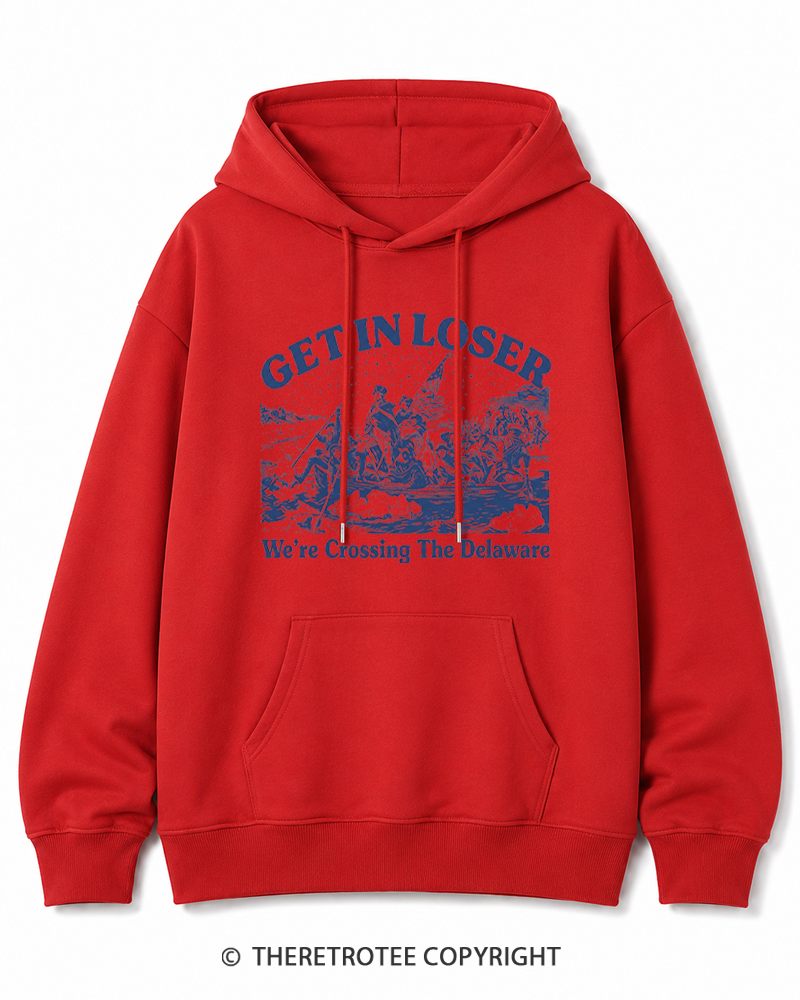 TheRetroTee Get In Loser We're Crossing The Delaware Cotton Hoodie