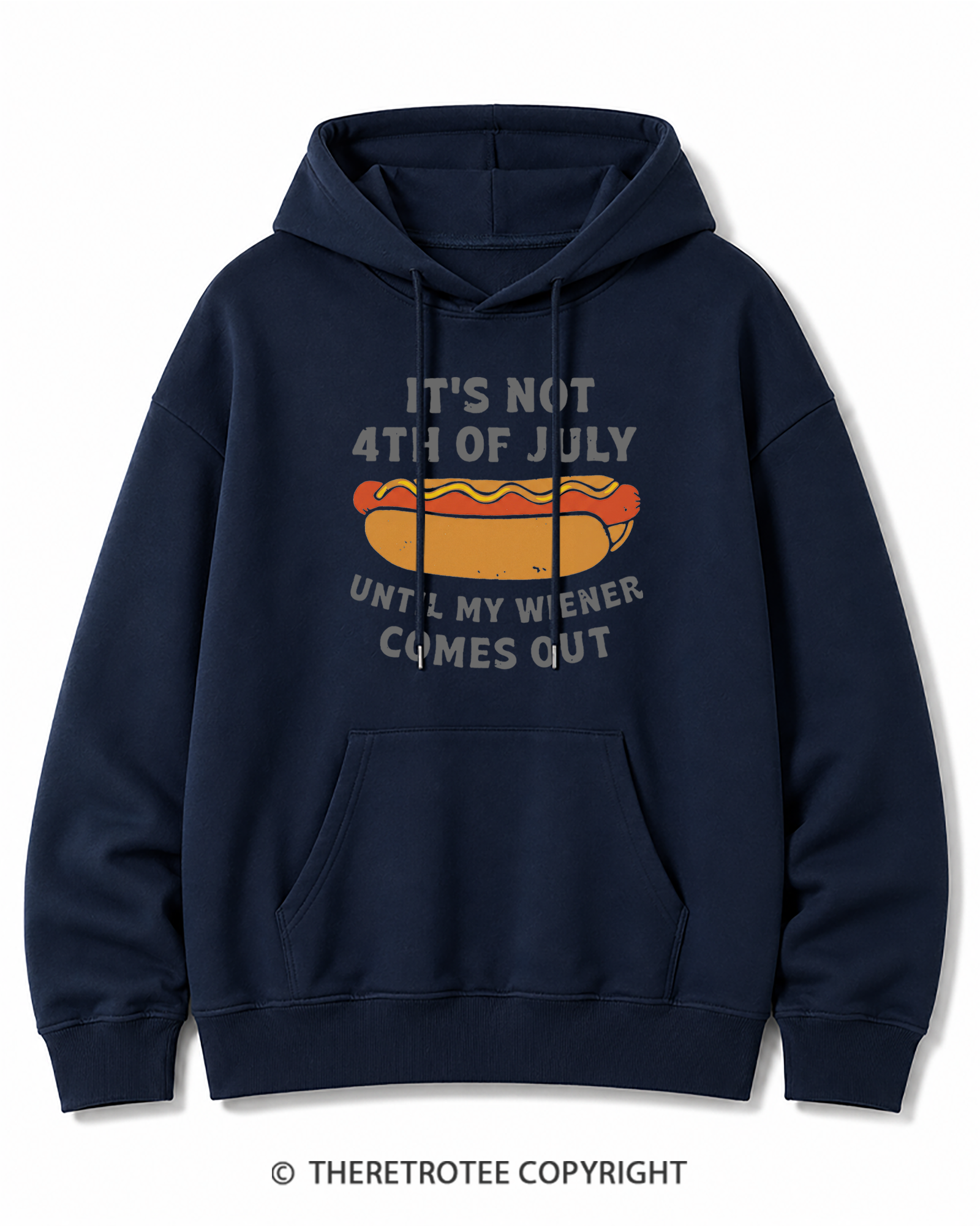 TheRetroTee It's Not 4th of July Until My Wiener Comes Out Cotton Hoodie