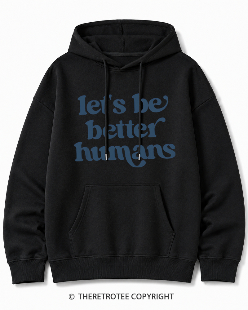 TheRetroTee Let's Be Better Humans Cotton Hoodie