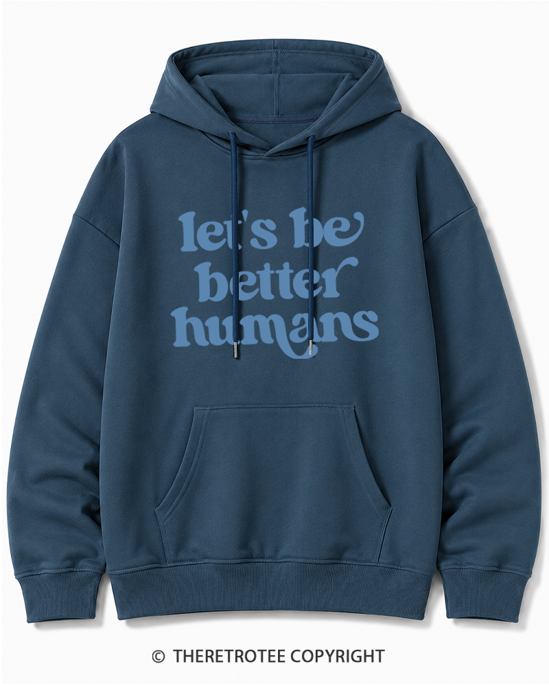 TheRetroTee Let's Be Better Humans Cotton Hoodie