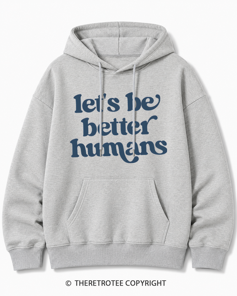 TheRetroTee Let's Be Better Humans Cotton Hoodie
