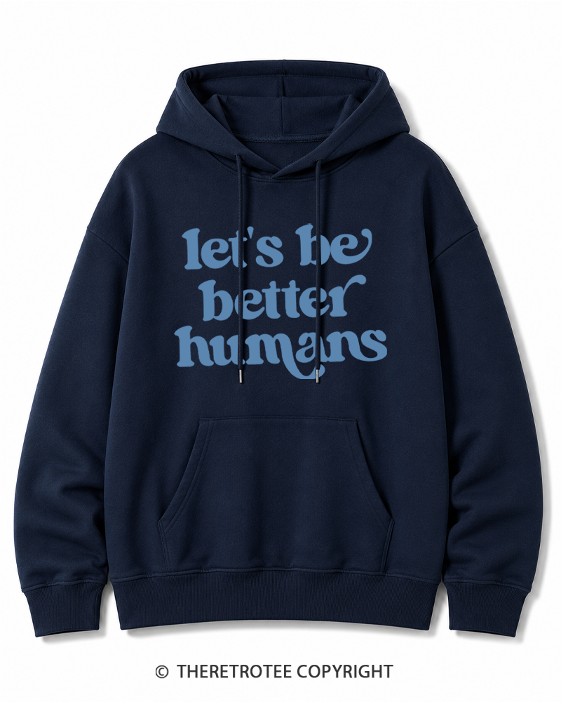 TheRetroTee Let's Be Better Humans Cotton Hoodie
