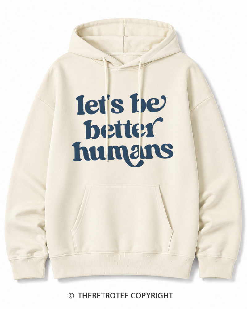 TheRetroTee Let's Be Better Humans Cotton Hoodie