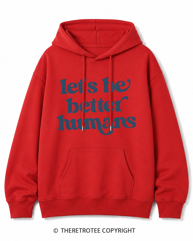 TheRetroTee Let's Be Better Humans Cotton Hoodie