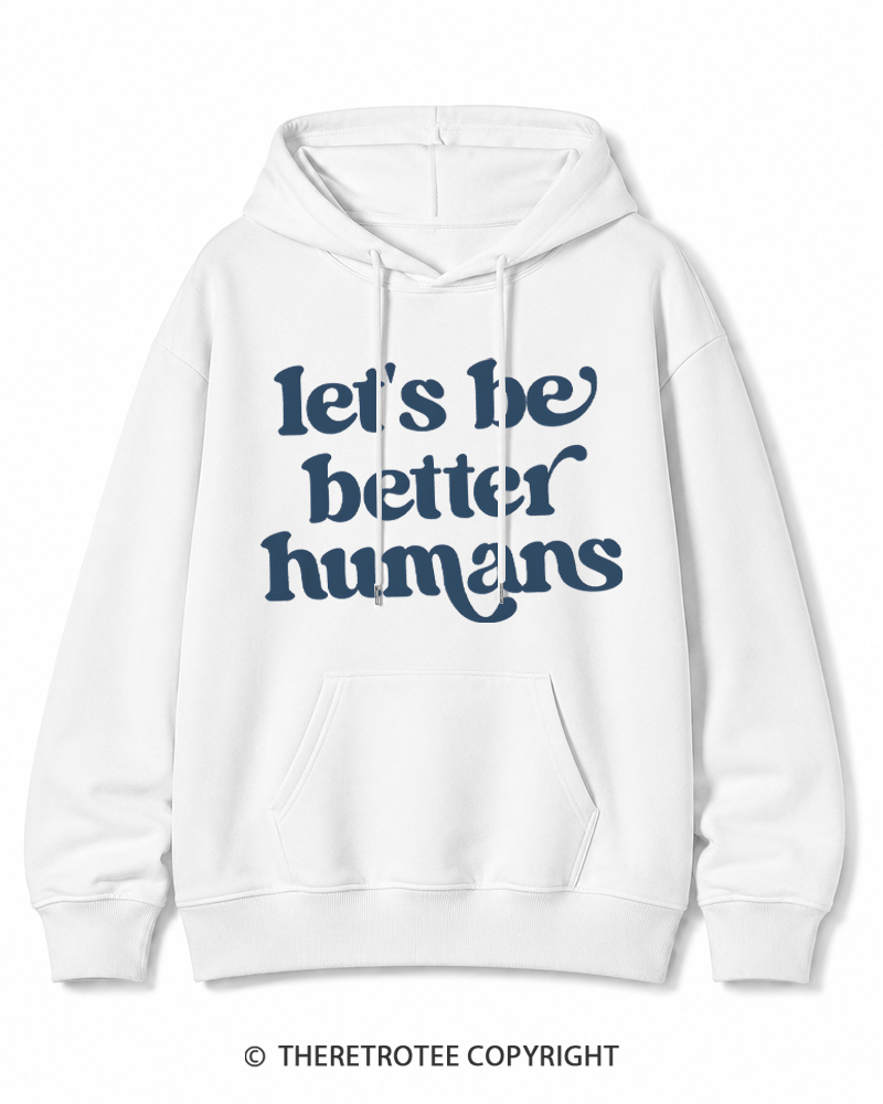 TheRetroTee Let's Be Better Humans Cotton Hoodie