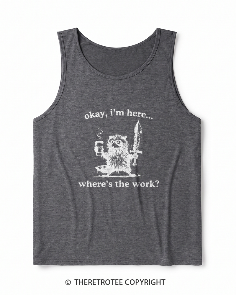 TheRetroTee Okay I'm Here Where's The Work Heather Tank Top