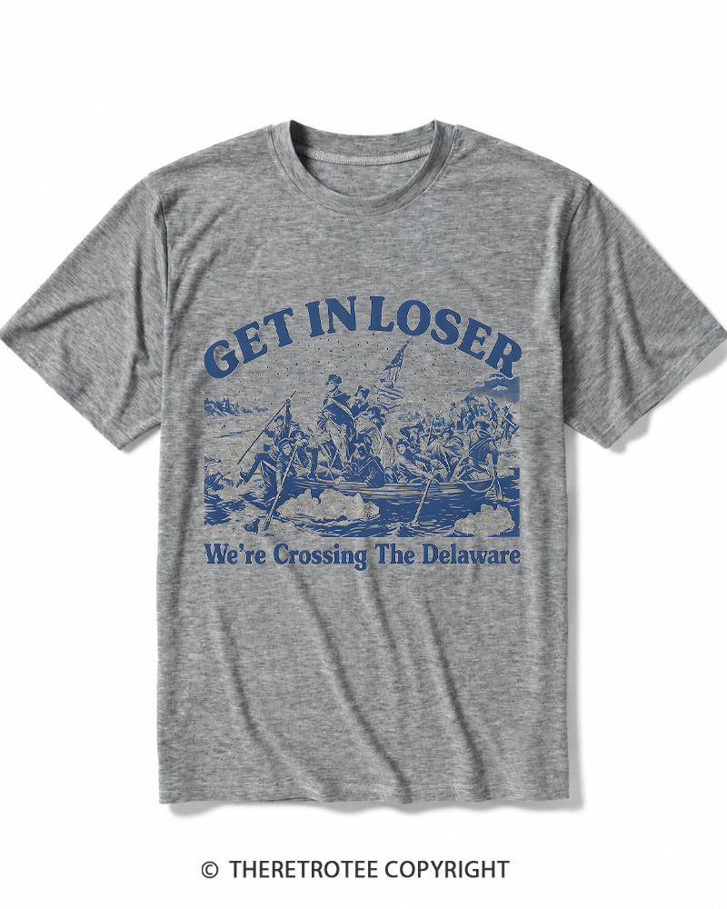 TheRetroTee Get In Loser We're Crossing The Delaware Heather T-Shirt