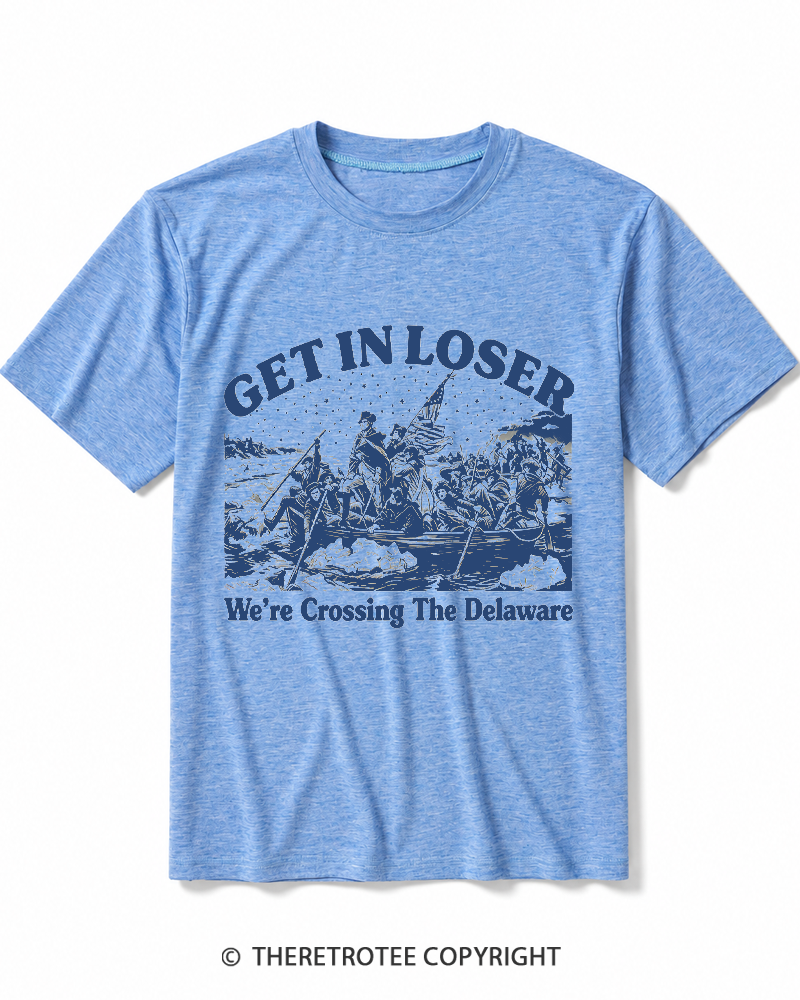 TheRetroTee Get In Loser We're Crossing The Delaware Heather T-Shirt