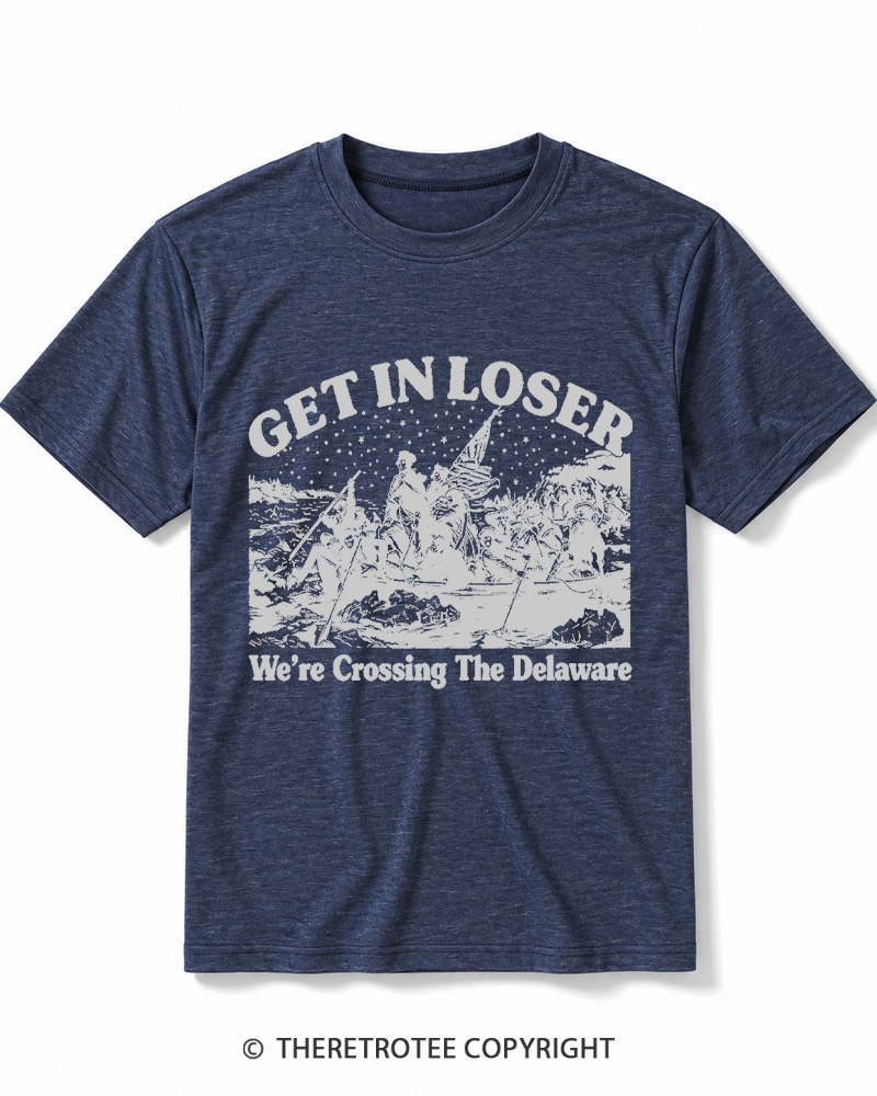 TheRetroTee Get In Loser We're Crossing The Delaware Heather T-Shirt