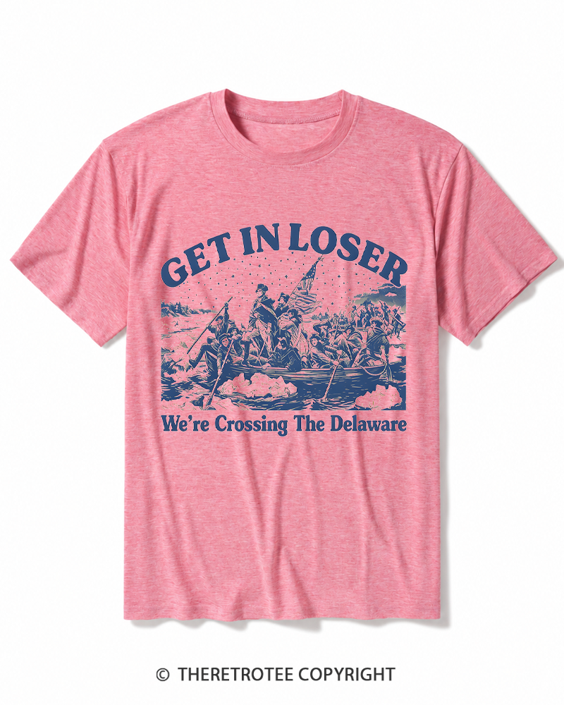 TheRetroTee Get In Loser We're Crossing The Delaware Heather T-Shirt