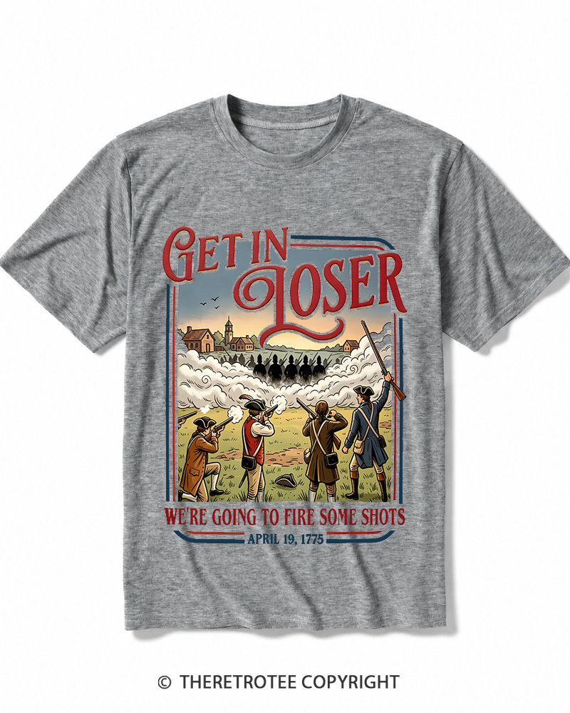 TheRetroTee Get In Loser We're Going To Fire Some Shots 1775 Heather T-Shirt