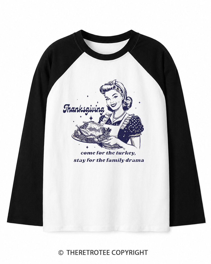 TheRetroTee Come For The Turkey, Stay For The Family Drama 1950s Long Sleeve Raglan T-Shirt