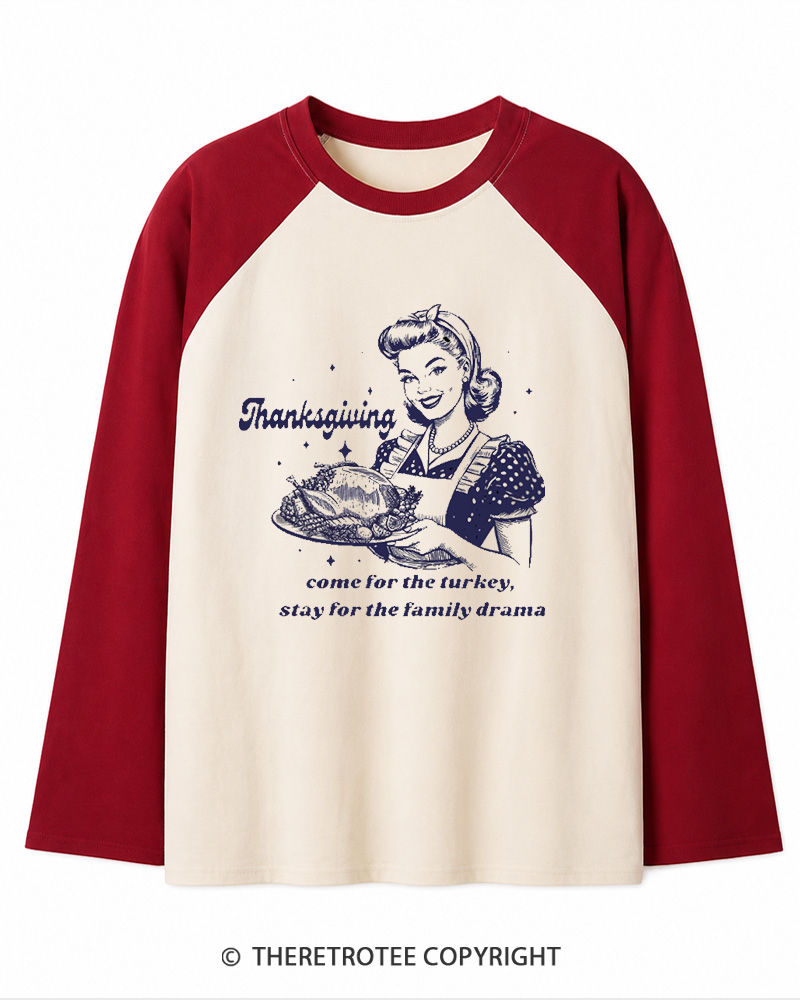 TheRetroTee Come For The Turkey, Stay For The Family Drama 1950s Long Sleeve Raglan T-Shirt