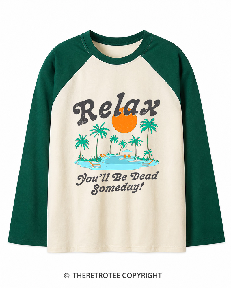 TheRetroTee Relax, You'll Be Dead Someday 1980s Long Sleeve Raglan T-Shirt