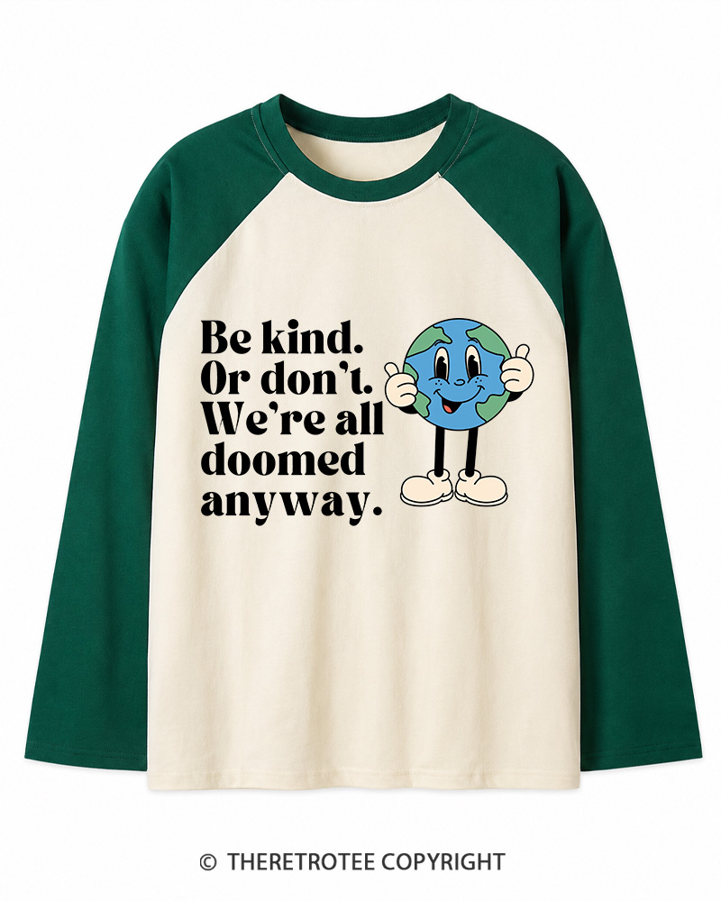 TheRetroTee Be kind Or don't, We'reall Long Sleeve Raglan T-Shirt