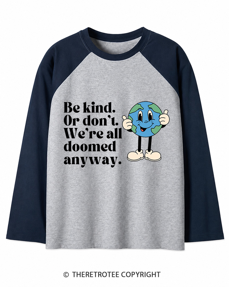 TheRetroTee Be kind Or don't, We'reall Long Sleeve Raglan T-Shirt
