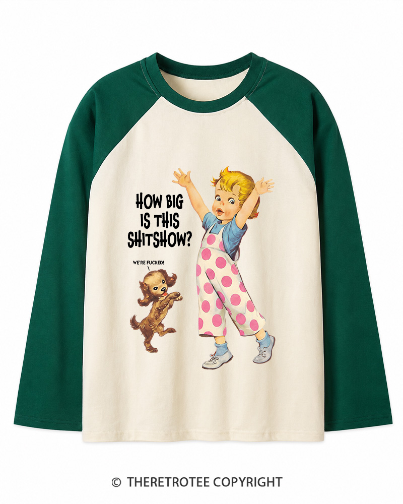 TheRetroTee How Big Is This Shitshow 1950s Long Sleeve Raglan T-Shirt