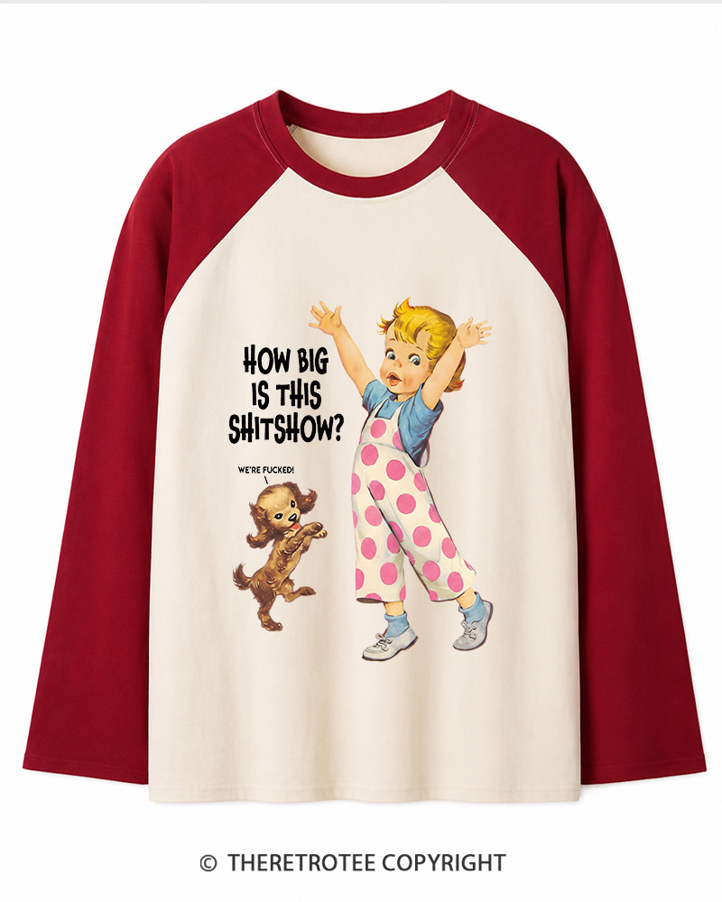 TheRetroTee How Big Is This Shitshow 1950s Long Sleeve Raglan T-Shirt