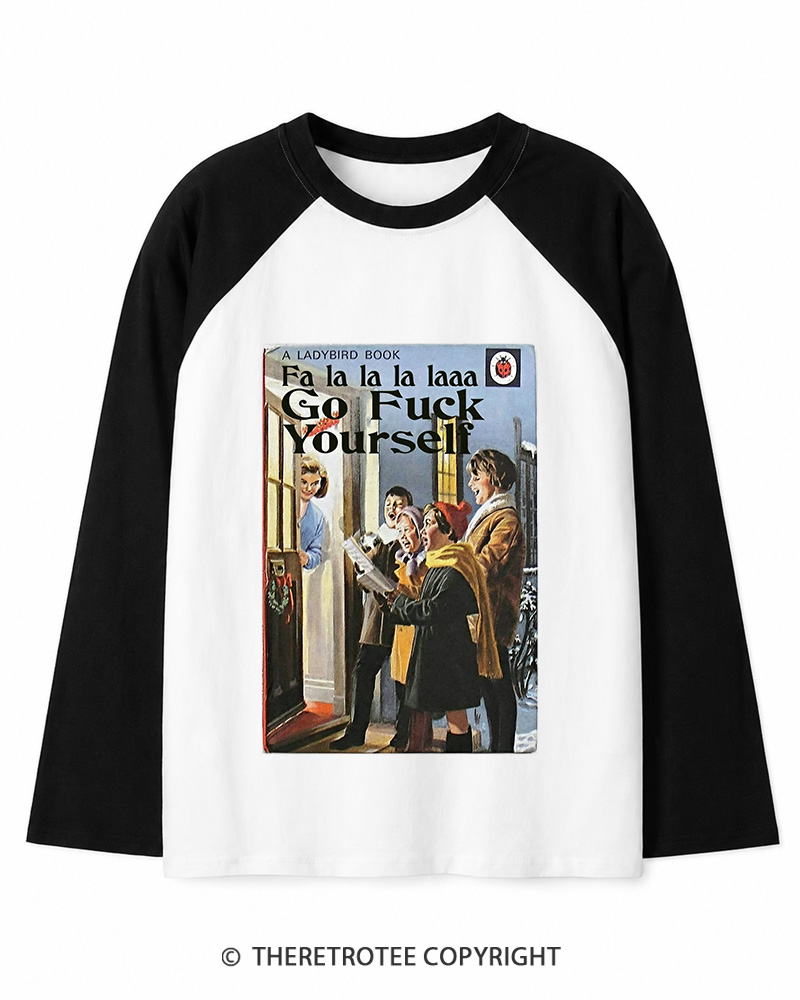 TheRetroTee A Ladybird Book Fa La La La Laaa Gofuck Yourself 1950s Long Sleeve Raglan T-Shirt