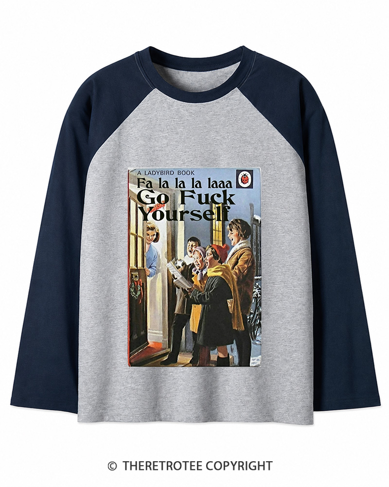 TheRetroTee A Ladybird Book Fa La La La Laaa Gofuck Yourself 1950s Long Sleeve Raglan T-Shirt