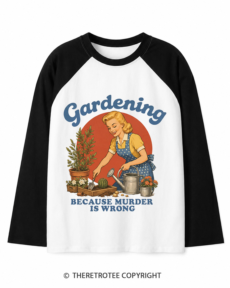 TheRetroTee Gardening Because Murder Is Wrong 1950s Long Sleeve Raglan T-Shirt