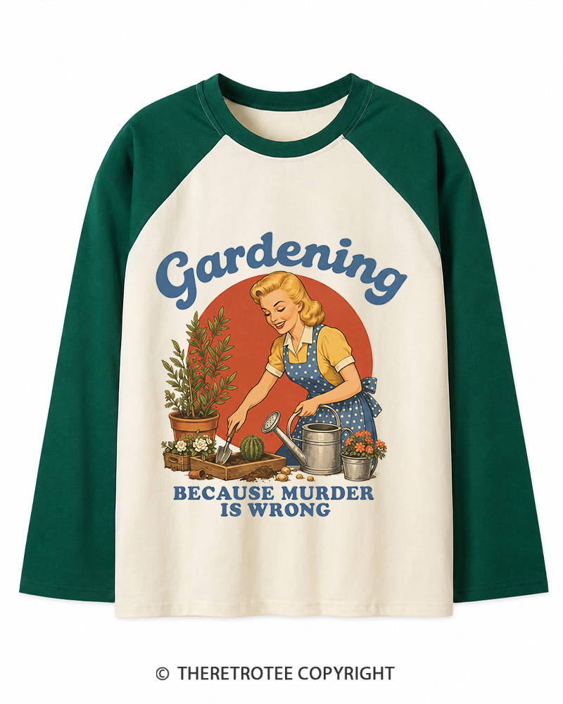 TheRetroTee Gardening Because Murder Is Wrong 1950s Long Sleeve Raglan T-Shirt