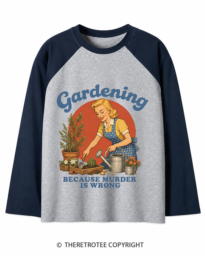 TheRetroTee Gardening Because Murder Is Wrong 1950s Long Sleeve Raglan T-Shirt