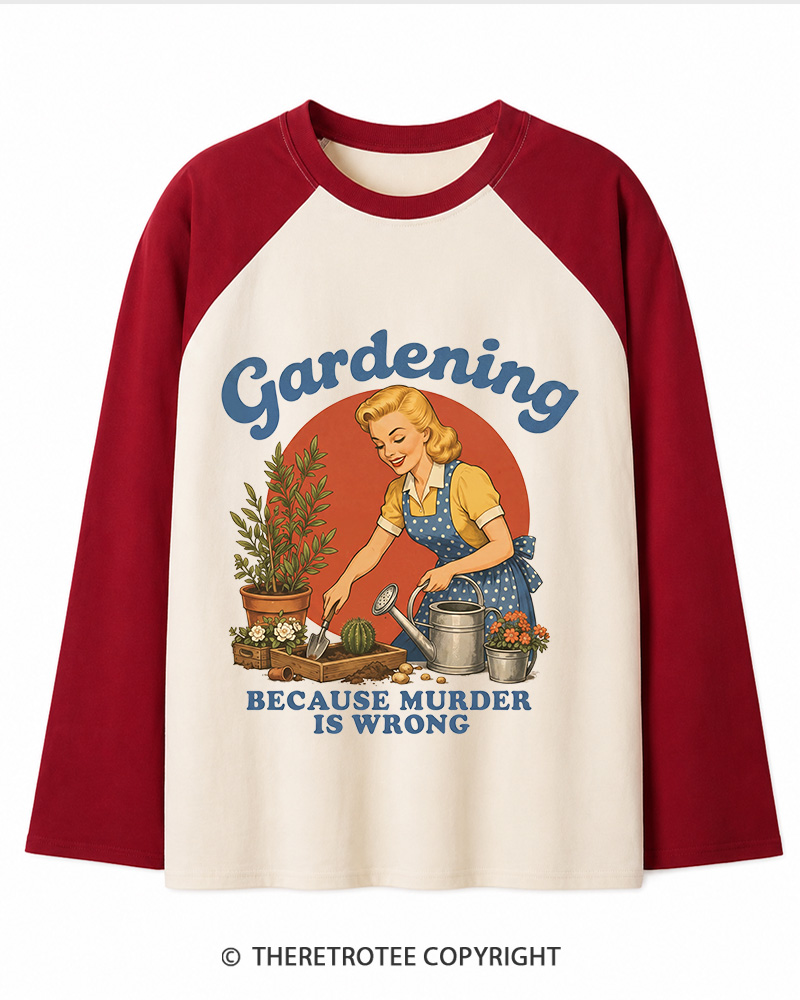 TheRetroTee Gardening Because Murder Is Wrong 1950s Long Sleeve Raglan T-Shirt