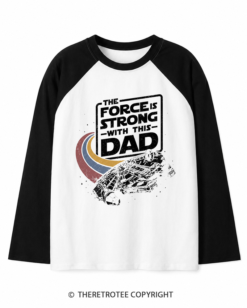 TheRetroTee The Force Is Strong With This Dad 1980s Long Sleeve Raglan T-Shirt