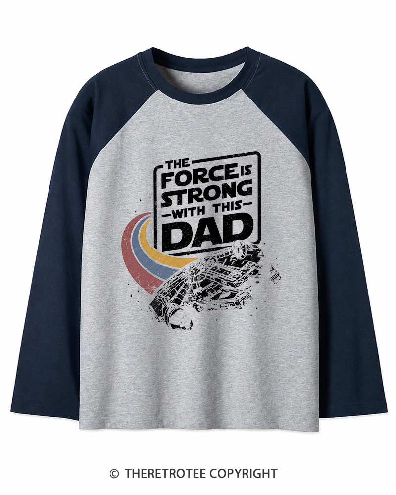 TheRetroTee The Force Is Strong With This Dad 1980s Long Sleeve Raglan T-Shirt