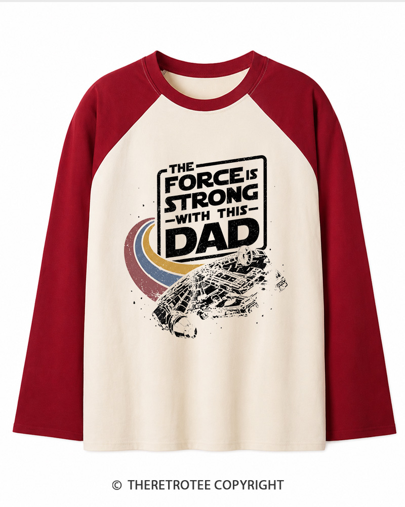 TheRetroTee The Force Is Strong With This Dad 1980s Long Sleeve Raglan T-Shirt