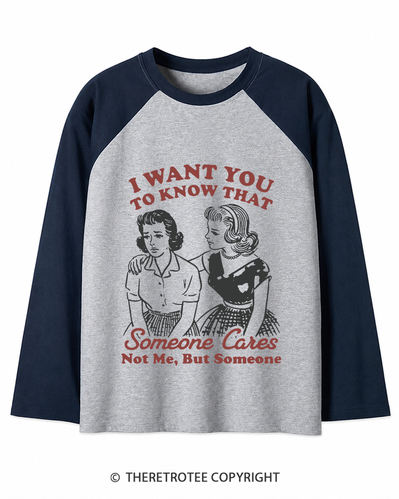 TheRetroTee I Want You To Know That Someone Cares 1950s Long Sleeve Raglan T-Shirt