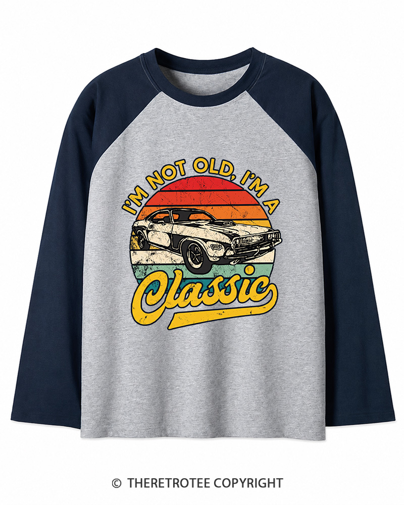 TheRetroTee I'm Not Old I'm A Classic 1970s Long Sleeve Raglan T-Shirt