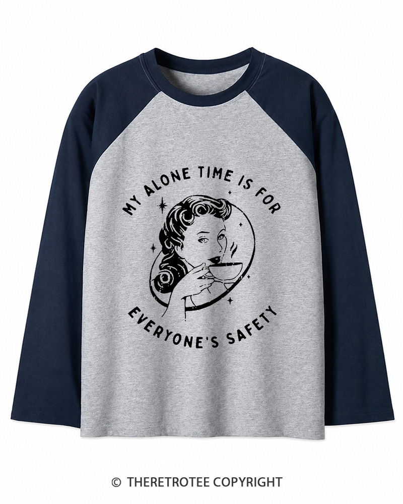 TheRetroTee My Alone Time Is For Everyone's Safety 1950s Long Sleeve Raglan T-Shirt