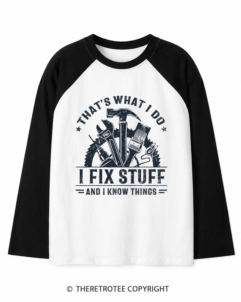 TheRetroTee That's What I Do I Fix Stuff And I Know Things 1980s Long Sleeve Raglan T-Shirt