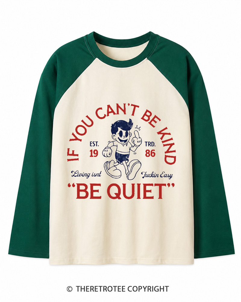 TheRetroTee If You Can't Be Kind, Be Quiet 1950s Long Sleeve Raglan T-Shirt