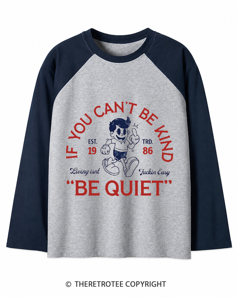 TheRetroTee If You Can't Be Kind, Be Quiet 1950s Long Sleeve Raglan T-Shirt
