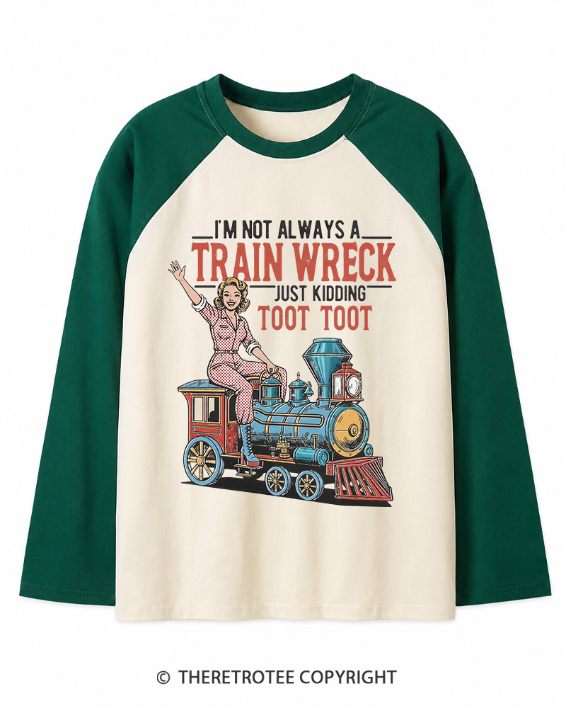 TheRetroTee I'm Not Always A Train Wreck 1950s Long Sleeve Raglan T-Shirt