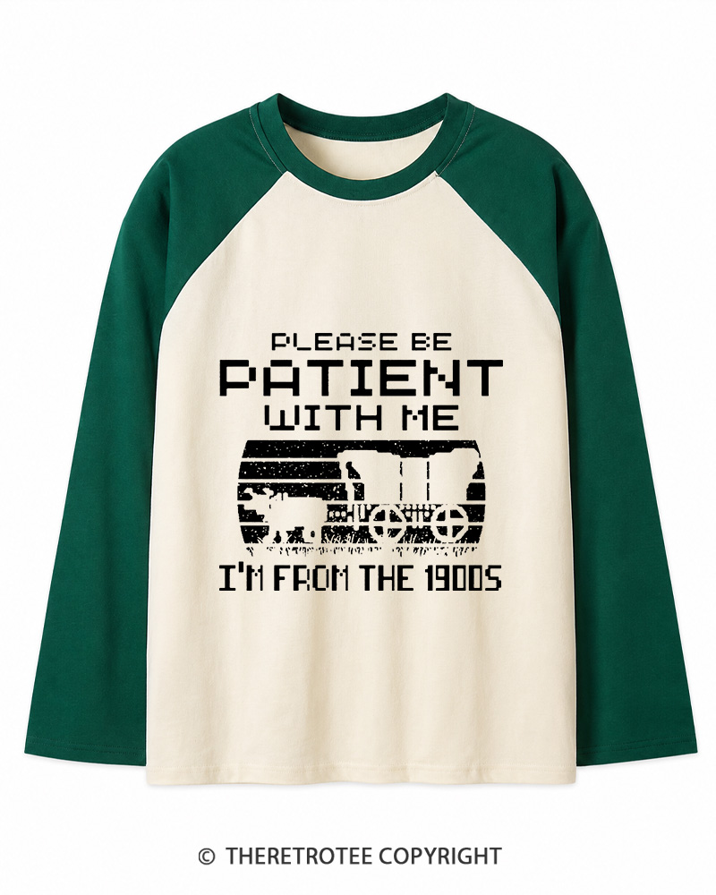 TheRetroTee Please Be Patient, I'm From the 1900s Long Sleeve Raglan T-Shirt